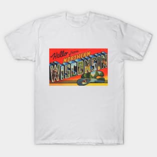 Hello from Northern Wisconsin - Vintage Large Letter Postcard T-Shirt